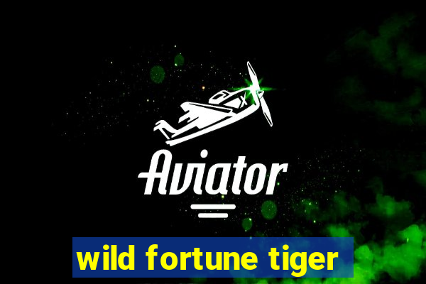 wild fortune tiger